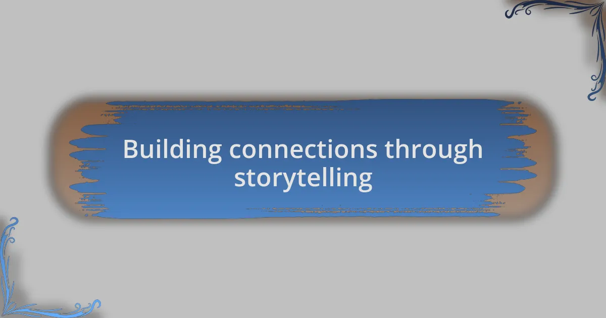 Building connections through storytelling