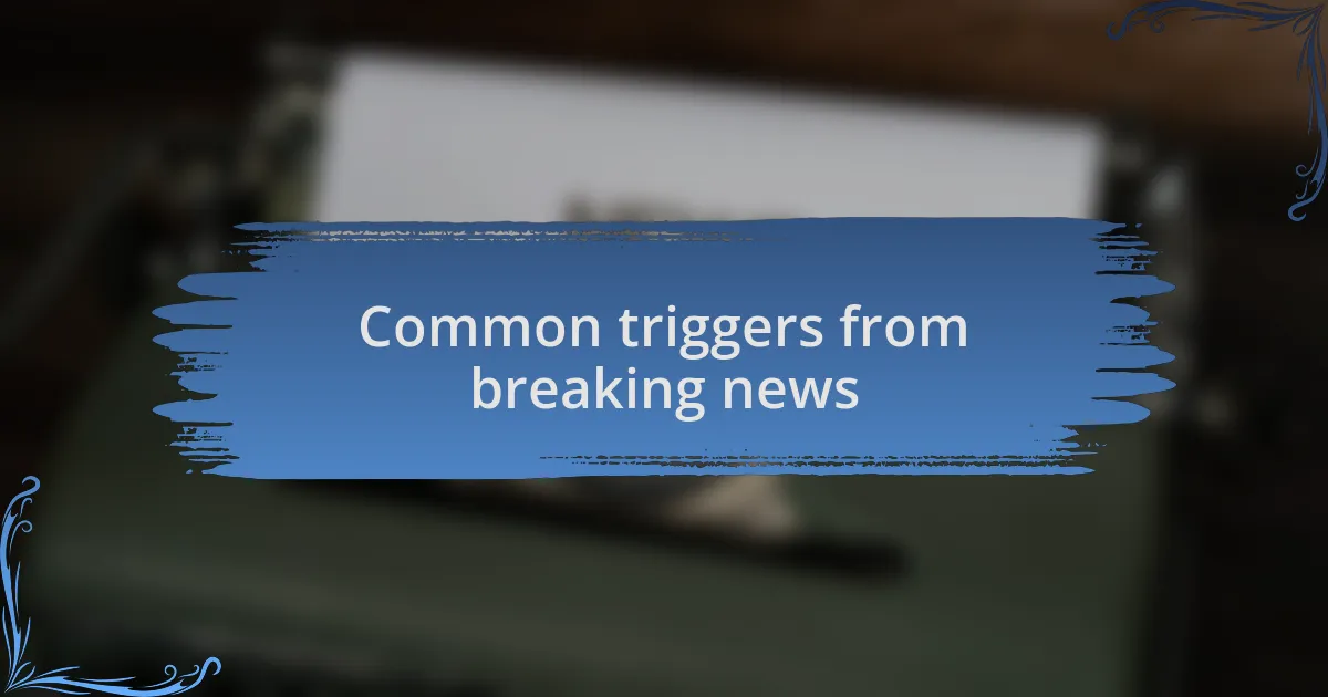 Common triggers from breaking news