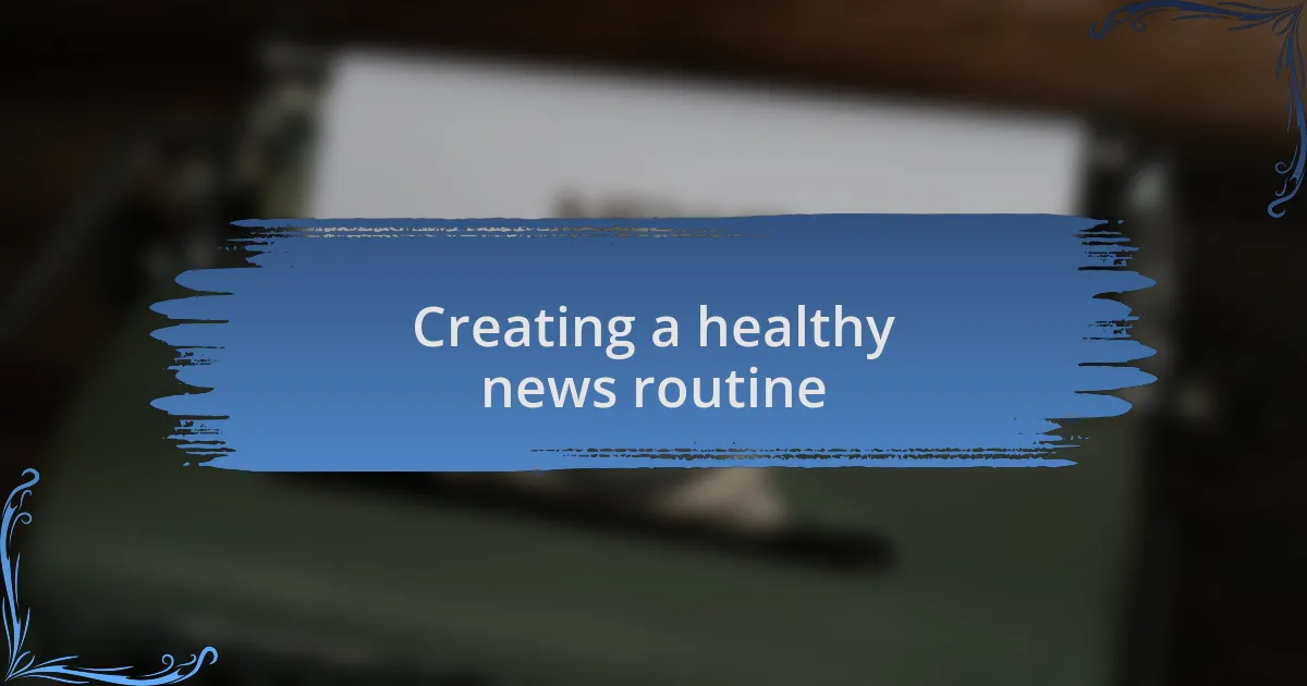 Creating a healthy news routine