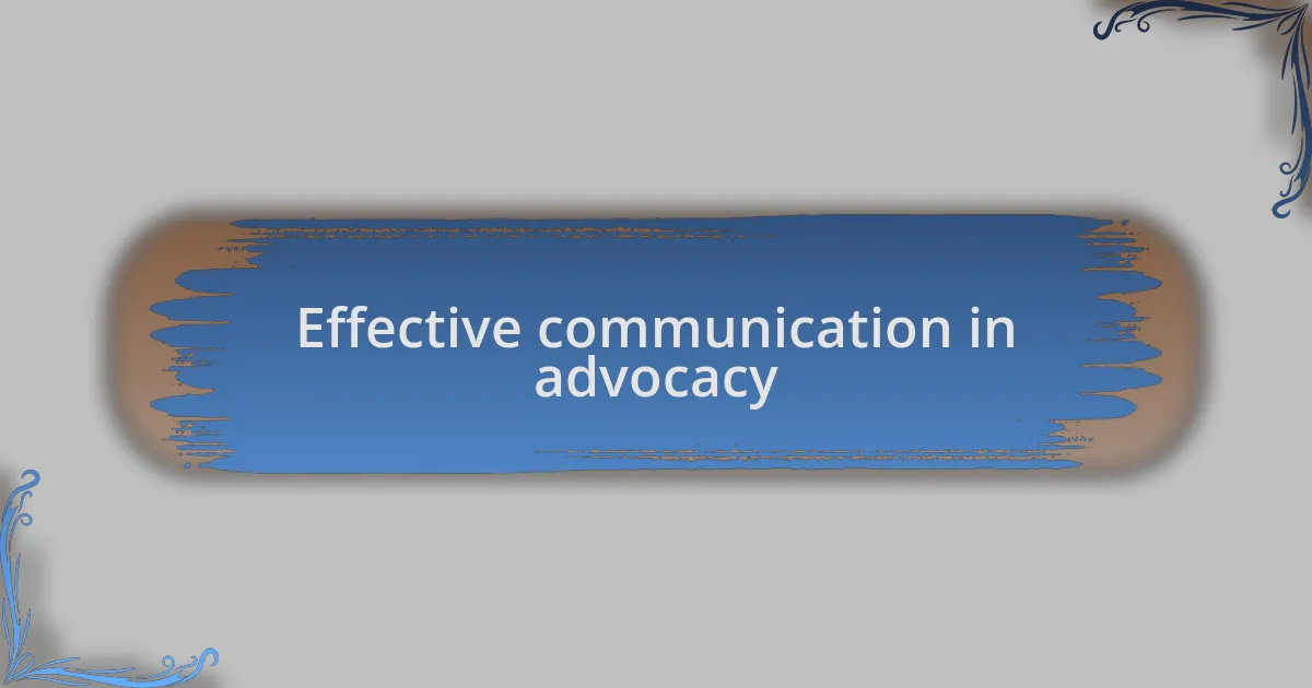 Effective communication in advocacy