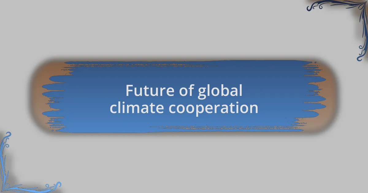 Future of global climate cooperation