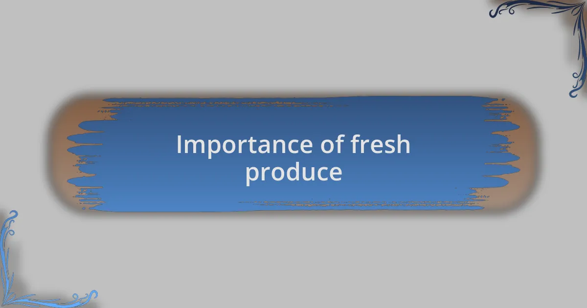 Importance of fresh produce