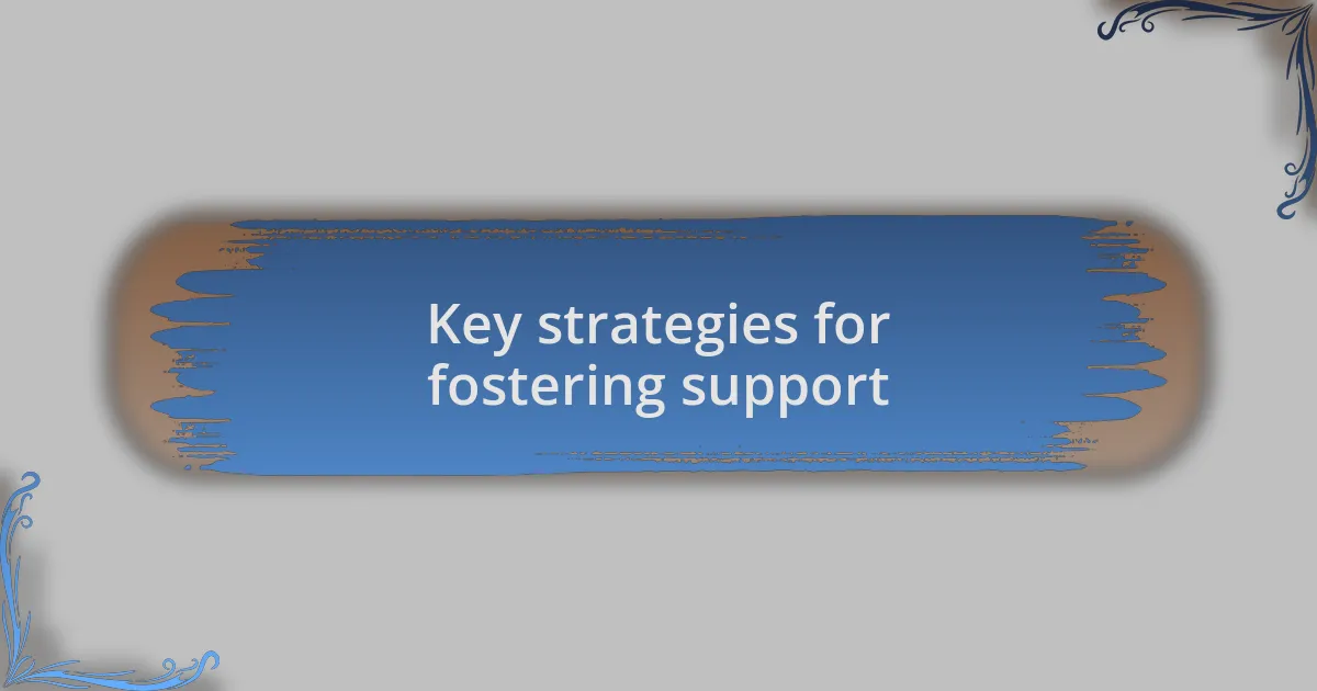 Key strategies for fostering support
