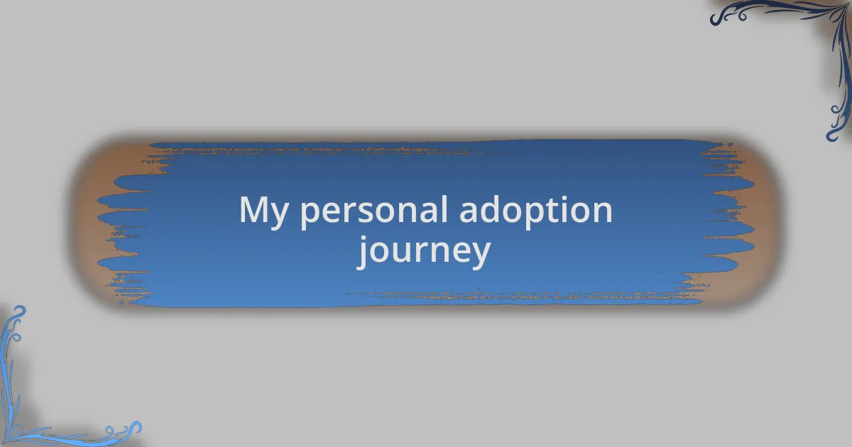 My personal adoption journey