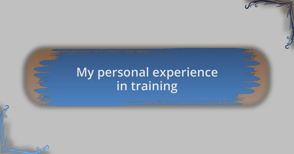 My personal experience in training