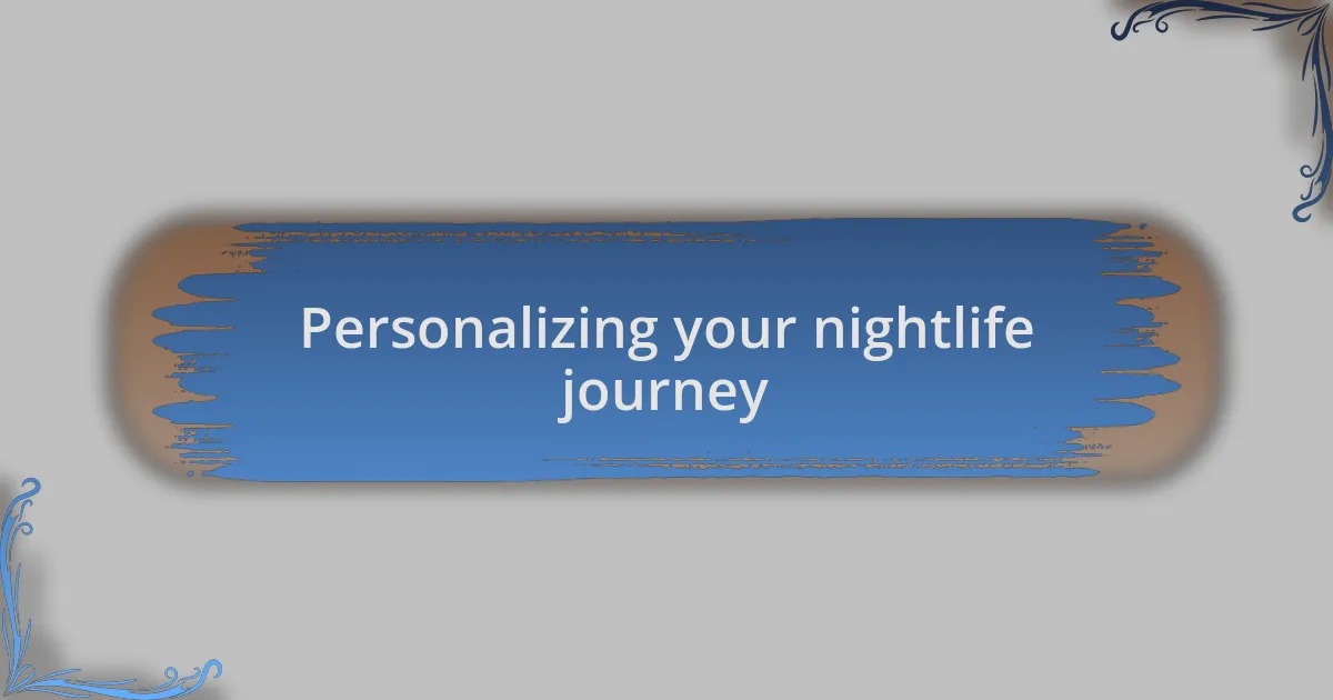 Personalizing your nightlife journey