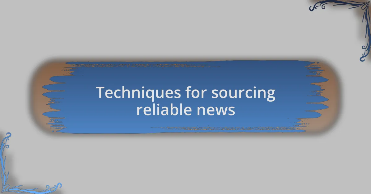 Techniques for sourcing reliable news