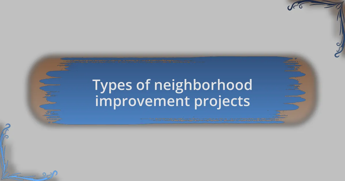 Types of neighborhood improvement projects