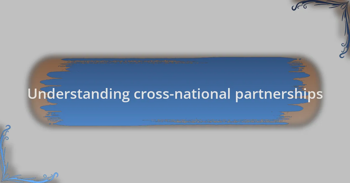 Understanding cross-national partnerships
