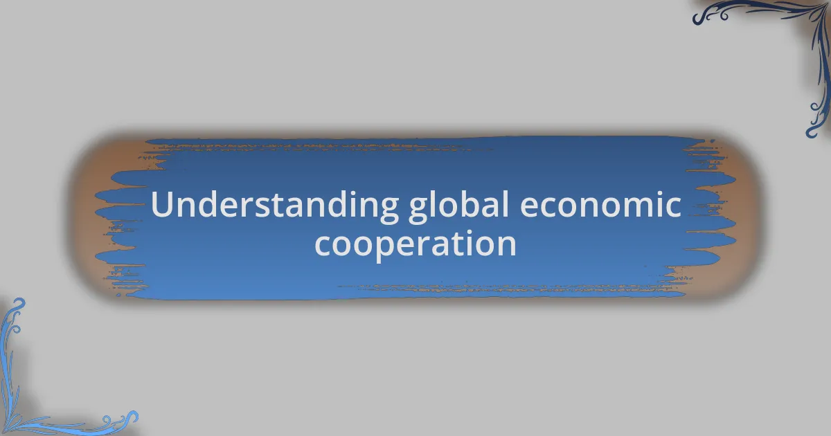 Understanding global economic cooperation
