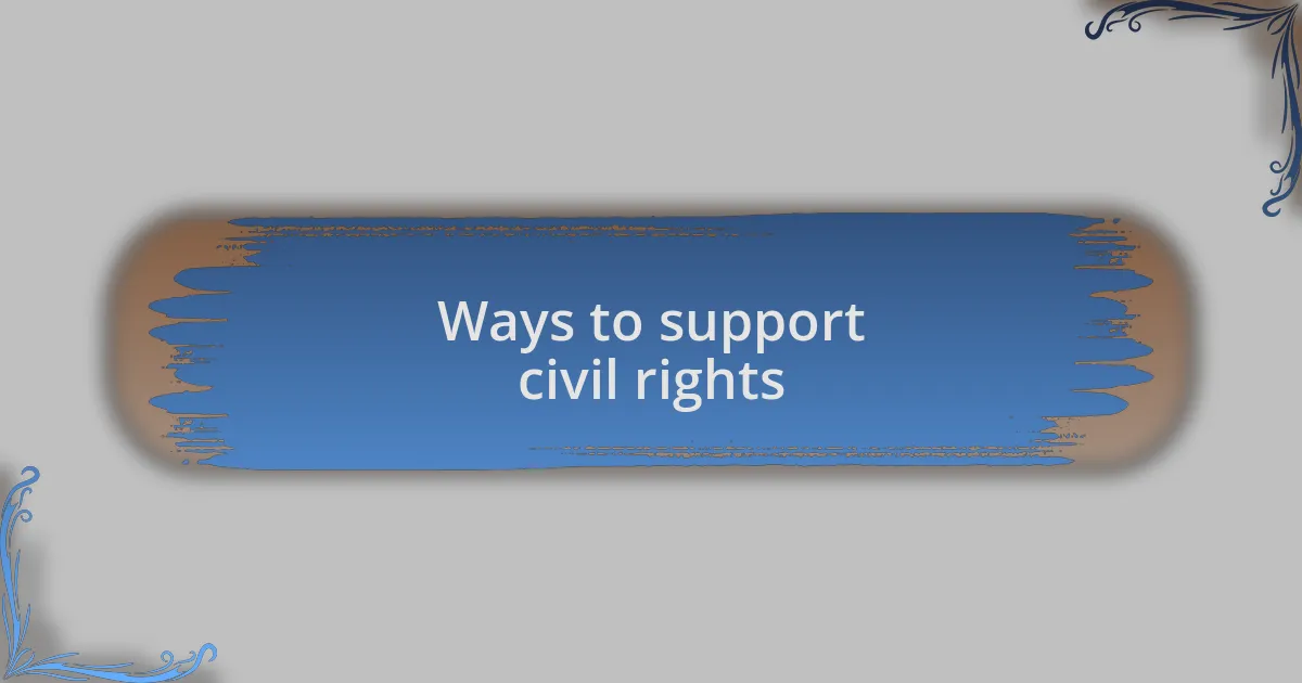 Ways to support civil rights